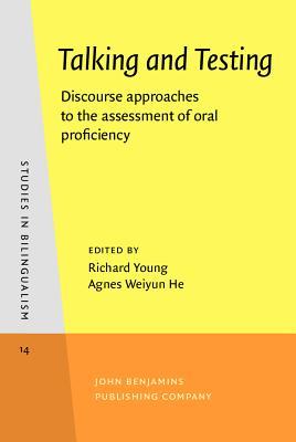 Talking and Testing: Discourse approaches to the assessment of oral proficiency (Studies in Bilingualism)