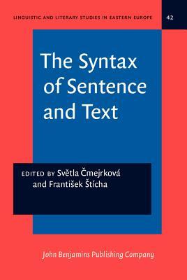The Syntax of Sentence and Text: A Festschrift for Frantisek Danes (Linguistic and Literary Studies in Eastern Europe)