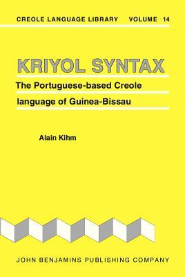 Kriyol Syntax: The Portuguese-based Creole language of Guinea-Bissau (Creole Language Library)