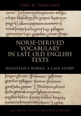 Norse-derived Vocabulary in late Old English Texts (NOWELE Supplement Series)