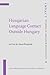 Hungarian Language Contact Outside Hungary: Studies on Hungarian as a minority language (IMPACT: Studies in Language, Culture and Society)