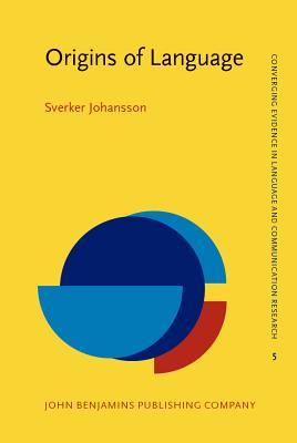 Origins of Language: Constraints on Hypotheses (Converging Evidence in Language and Communication Research (Celcr))