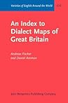 An Index to Dialect Maps of Great Britain (Varieties of English Around the World)