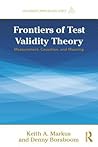 Frontiers of Test Validity Theory: Measurement, Causation, and Meaning (Multivariate Applications Series)