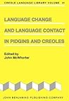 Language Change and Language Contact in Pidgins and Creoles (Creole Language Library)