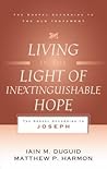 Living in the Light of Inextinguishable Hope by Iain M. Duguid