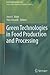 Green Technologies in Food Production and Processing (Food Engineering Series)