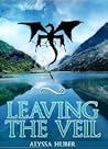 Leaving the Veil by Alyssa Huber