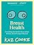 Breast Health: Everything You Need to Know About Bosoms, Breast Lumps & Beyond