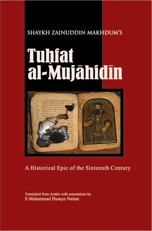 Tuhfat Al-Mujahidin : A Historical Epic Of The Sixteenth Century