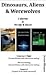 Dinosaurs, Aliens & Werewolves