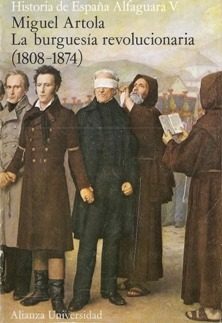 La burguesía revolucionaria, 1808-1874 (Historia de España Alfaguara, #5)