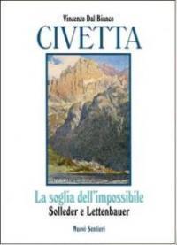 Civetta la soglia dell'impossibile: Solleder e Lettenbauer