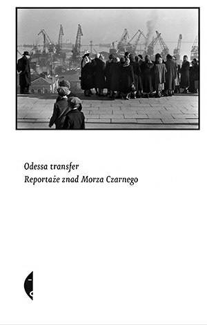 Odessa transfer. Reportaże znad Morza Czarnego (Paperback)