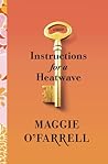 Instructions for a Heatwave by Maggie O'Farrell
