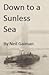 Down to a Sunless Sea by Neil Gaiman