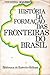 História da Formação das Fronteiras do Brasil