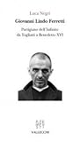 Giovanni Lindo Ferretti: Partigiano dell'infinito da Togliatti a Benedetto XVI