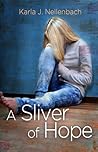 A Sliver of Hope by Karla J. Nellenbach