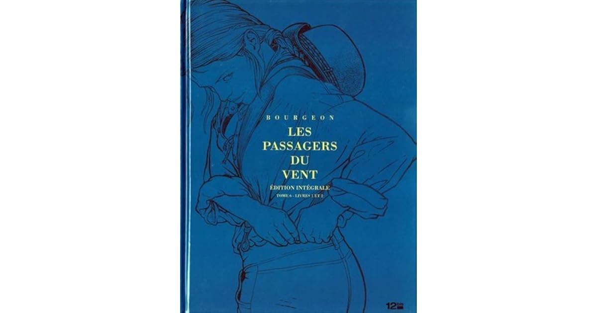 Les Passagers du Vent, Edition Intégrale, Tome 6, Livres 1 & 2 by