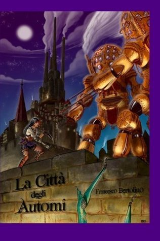 La Città degli Automi (La Compagnia del Viandante, #1)