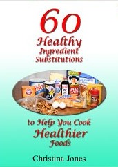 60 Ingredient Substitutions To Help You Cook Healthier Foods While Eating the Foods You Love (15 Practical Solutions)