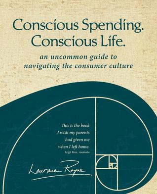 Conscious Spending. Conscious Life.: An uncommon guide to navigating the consumer culture (Paperback)