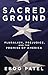 Sacred Ground: Pluralism, Prejudice, and the Promise of America