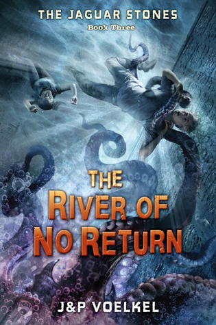 The River of No Return (Jaguar Stones, #3)