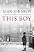 This Boy by Alan   Johnson