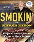 Smokin' with Myron Mixon: Recipes Made Simple, from the Winningest Man in Barbecue: A Cookbook