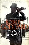 The Ways of the World by Robert Goddard