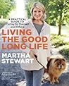 Living the Good Long Life by Martha Stewart