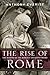 The Rise of Rome by Anthony Everitt