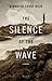 The Silence of the Wave by Gianrico Carofiglio