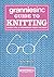 Granniesinc Guide to Knitting: Learn Tips & Techniques from the Best