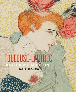 Toulouse- Lautrec and La Vie Moderne: PARIS 1880-1910 (Hardcover)