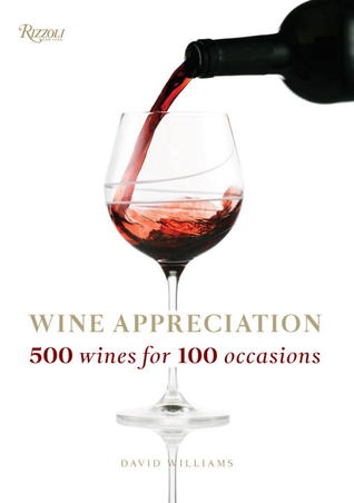 Wine Appreciation: 500 Wines for 100 Occasions