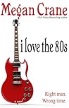 I Love the 80s by Megan Crane