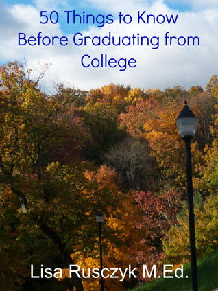 50 Things to Know Before Graduating from College- A Survival Guide To Life After College (Unknown Binding)