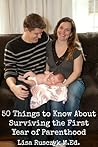 50 Things to Know About Surviving the First Year of Parenthood: Simple Advice for New Parents