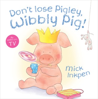 Don't Lose Pigley, Wibbly Pig! (Paperback)