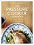The Pressure Cooker Cookbook