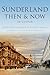 Sunderland Then & Now