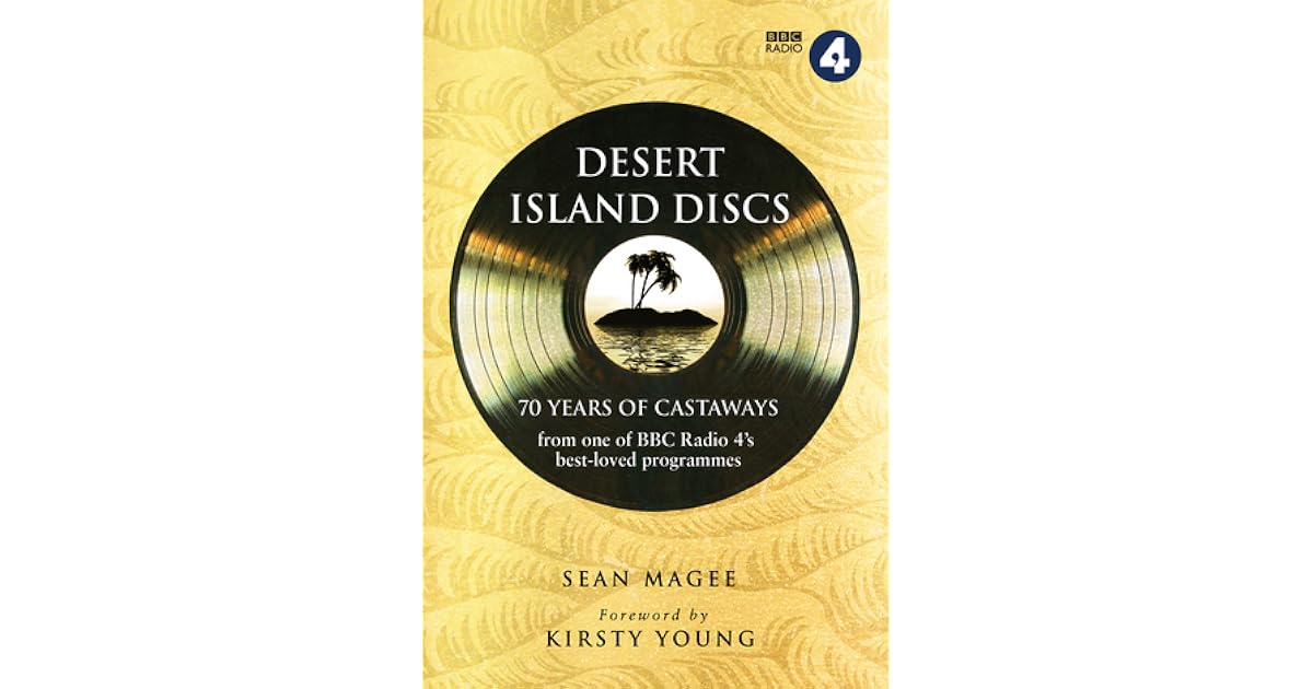 Desert Island Discs 70 Years of Castaways by Sean Magee