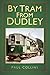 By Tram From Dudley by Paul        Collins