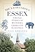 The A-Z of Curious Essex: Strange Stories of Mysteries, Crimes and Eccentrics