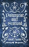 Poltergeist Over Scotland by Geoff Holder