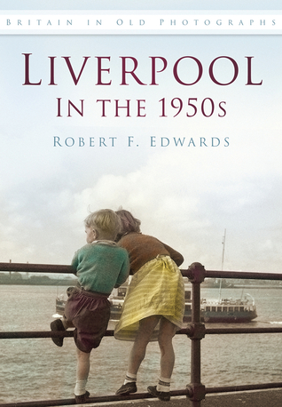 Liverpool in the 1950s: Britain in Old Photographs (Britain in Old Photographs (History Press))