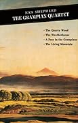 The Grampian Quartet: The Quarry Wood: The Weatherhouse: A Pass in the Grampians: The Living Mountain